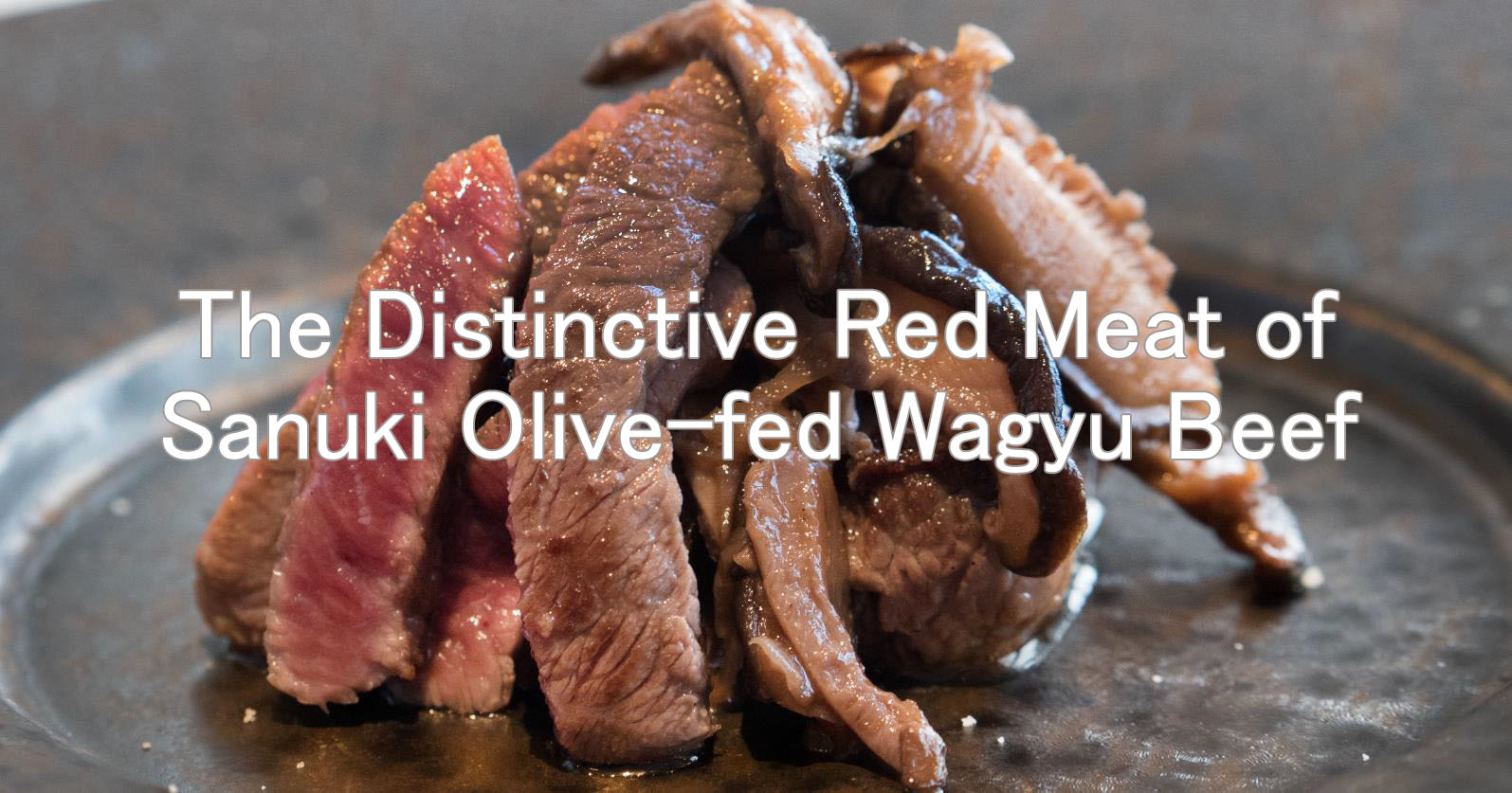 The Distinctive Red Meat of Sanuki Olive-fed Wagyu Beef